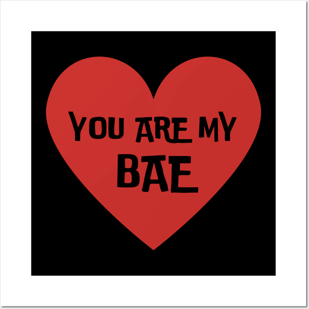 You are my BAE, before anyone else, valetines day, present gift Wall Art by Pattyld